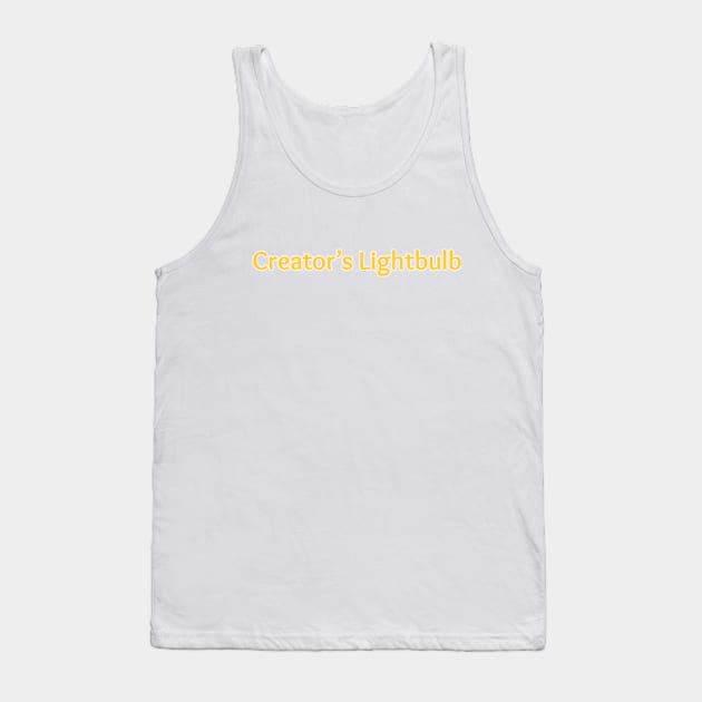 Creator's Lightbulb text Tank Top by Creator's Lightbulb